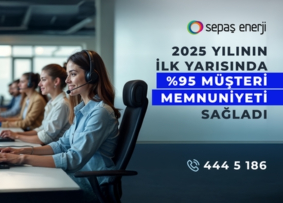 Sepaş Energy Achieves 95% Customer Satisfaction in the First Half of 2025